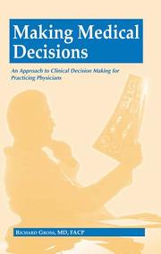 Cover of: Making medical decisions: an approach to clinical decision making for practicing physicians