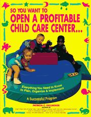 Cover of: So You Want to Open a Profitable Child Care Center by Gallagher, Gallagher