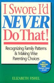 Cover of: I swore I'd never do that: recognizing family patterns & making wise parenting choices