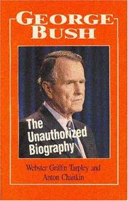 Cover of: George Bush the Unauthorized Biography (Illus) by Webster Griffin Tarpley, Marianna Wertz