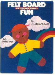 Cover of: Felt Board Fun for Everyday and Holidays by Dick Wilmes, Liz Wilmes, Donna Dane