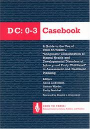 Cover of: The Dc 0-3 Casebook: A Guide to the Use of Zero to Three's Diagnostic Classification of Mental Health & Developmental Disorders of Infancy & Early Childhood in Assessment