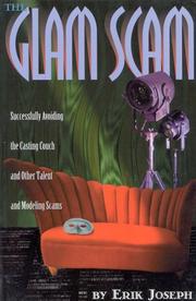 Cover of: The glam scam: successfully avoiding the casting couch and other talent and modeling scams