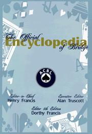 The official encyclopedia of bridge by Henry G. Francis, Alan F. Truscott, Dorthy A. Francis
