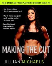 Cover of: Making the Cut: The 30-Day Diet and Fitness Plan for the Strongest, Sexiest You