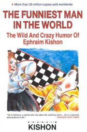 Cover of: The funniest man in the world: the wild and crazy humor of Ephraim Kishon.