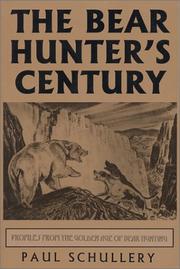 The Bear Hunters Century by Paul Schullery