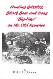 Cover of: Hunting Grizzlys, Black Bear and Lions "Big-Time" on the Old Ranches