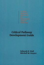 Critical pathway development guide by Deborah K. Wall, Mitchell M. Proyect