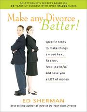 Cover of: Make Any Divorce Better!: Specific Steps to Make Things Smoother, Faster, Less Painful, and Save You a Lot of Money