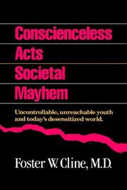 Cover of: Conscienceless acts, societal mayhem: uncontrollable, unreachable youth and today's desensitized world