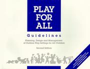 Cover of: Play for all guidelines: planning, design, and management of outdoor play settings for all children