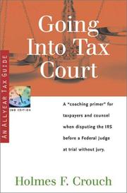 Cover of: Going into tax court by Holmes F. Crouch