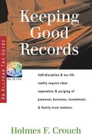 Cover of: Keeping Good Records: Self-Discipline & Tax Life Reality Require Clear Separation & Purging of Personal, Business, Investment, & Family Matters (Series 500: Audits & Appeals)