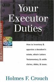 Your Executor Duties: How to Inventory & Appraise a Decedent's Estate; Obtain Letters Testamentary; and Settle Claims, Debts, & Taxes (Series 300: Retirees & Estates) by Holmes F. Crouch