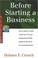 Cover of: Before Starting a Business: How to Select Initial Entity Form for Your Entrepreneurial Skills, Capital-on-the-line, & Tax Accounting Psyche (Series 200: Investors & Businesses)