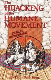 Cover of: The hijacking of the humane movement by Rod Strand, Rod Strand
