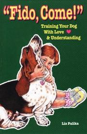 Cover of: Fido, come!: training your dog with love and understanding