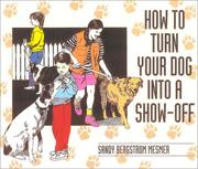 Cover of: How To Turn Your Dog Into A Show-off by Sandy B Mesmer