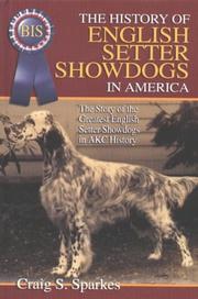 A History of English Setter Showdogs in America by Craig S. Sparkes