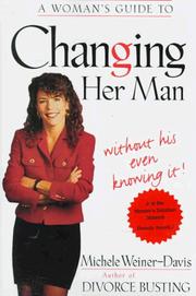 Cover of: A woman's guide to changing her man: without his even knowing it