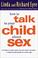 Cover of: How to talk to your child about sex