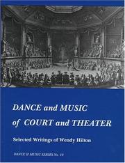 Cover of: Dance and music of court and theater: selected writings of Wendy Hilton.
