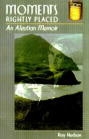 Cover of: Moments rightly placed: an Aleutian memoir