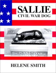 Cover of: Sallie: Civil War dog, 1861-1865 : a fresh look at the war between the North and the South through the life story of a beloved, heroic mascot of the 11th Pennsylvania Regiment : an epic elegy historically documented