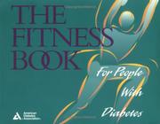 Cover of: The fitness book for people with diabetes: a project of the American Diabetes Association Council on Exercise