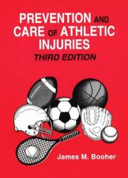 Prevention and Care of Athletic Injuries by James M. Booher