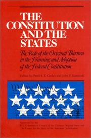 Cover of: The Constitution and the States: The Role of the Original Thirteen in Framing and Adoption of the Federal Constitution