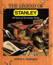 Cover of: The legend of Stanley: 150 years of The Stanley Works