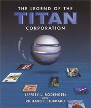Cover of: The legend of the Titan Corporation by Jeffrey L. Rodengen