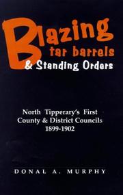 Cover of: Blazing tar barrels & standing orders: Tipperary North's first County & District Councils, 1899-1902