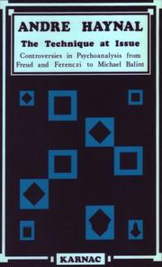 Cover of: The Technique at Issue: Controversies in Psychoanalysis from Freud and Ferenczi to Michael Balint