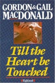 Cover of: Till the Heart Be Touched: Building Intimacy in Marriage, Family and Friendship