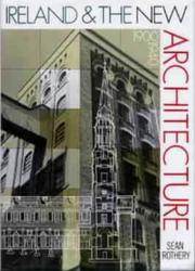 Cover of: Ireland and the new architecture, 1900-1940 by Sean Rothery