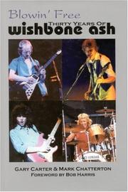 Cover of: Blowin' Free: Thirty Years of Wishbone Ash