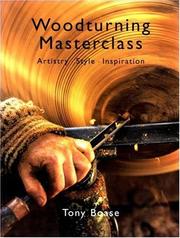 Cover of: Woodturning Masterclass by Tony Boase, Tony Boase