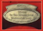 Cover of: Steam on the Birmingham Gloucester Loop: the Redditch, Alcester & Evesham branches of the Midland Railway