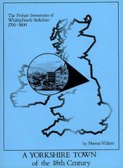 Cover of: A Yorkshire town of the eighteenth century: the probate inventories of Whitby, North Yorkshire, 1700-1800