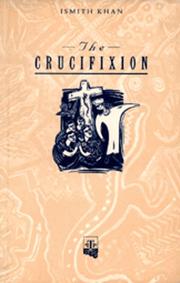 Cover of: The crucifixion by Ismith Khan