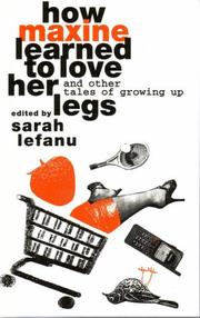 Cover of: How Maxine learned to love her legs and other tales of growing up by edited by Sarah Lefanu.