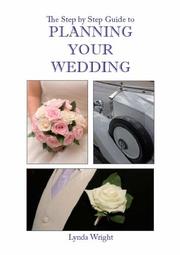 The Step by Step Guide to Planning Your Wedding by Lynda Wright