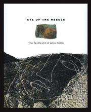 Cover of: Eye of the needle: the textile art of Alice Kettle.