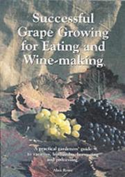 Cover of: Successful Grape Growing for Eating and Winemaking