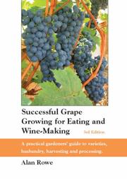 Successful Grape Growing for Eating and Wine-making by Alan Rowe