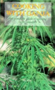 Cover of: Cooking with Ganja: The Complete Guide to Cooking with Cannabis