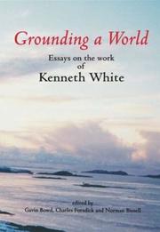 Cover of: Grounding a World: Essays on the Work of Kenneth White: The St Andrews Symposium Organised by Gavin Bowd and Charles Forsdick at the Univ